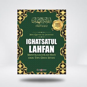 IGHATSATUL LAHFAN ; Menyelamatkan Hati Dari Tipu Daya Setan